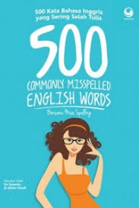 500 Kata Bahasa Inggris yang Sering Salah Tulis : 500 Commonly Misspelled English Words  Bersama Miss Spelling