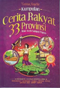 Kumpulan Cerita Rakyat Nusantara Lengkap dari 33 Provinsi