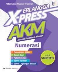 Erlangga X-Press AKM : Asesmen Kompetensi Minimum Numerasi Untuk SMP/MTs