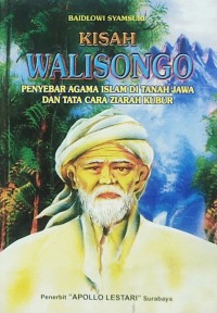 Kisah Walisongo : Penyebar Agama Islam Di Tanah Jawa Dan Tata Cara Ziarah Kubur