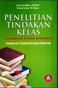 Penelitian Tindakan Kelas : Panduan Teoritis dan Praktis