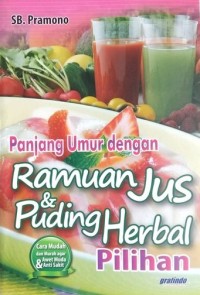 Panjang Umur dengan Ramuan Jus & Puding Herbal Pilihan