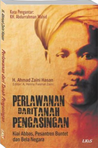 Perlawanan dari tanah pengasingan : Kiai Abbas, Pesantren Buntet dan bela negara