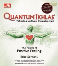 QUANTUM IKHLAS : TEKNOLOGI AKTIVASI KEKUATAN HATI