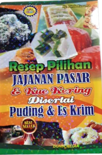 Resep Pilihan Jajanan Pasar & Kue Kering Disertai Puding & Es Krim