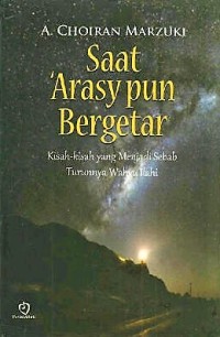 SAAT 'ARASY PUN BERGETAR : KISAH-KISAH YANG MENJADI SEBAB TURUNNYA WAHYU ILAHI