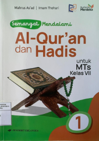 Semangat Mendalami Al-Qur'an dan Hadis untuk MTs Kelas VII