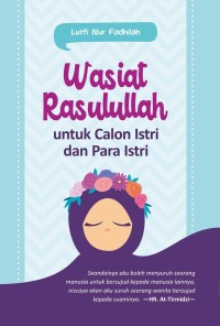 WASIAT RASULULLAH UNTUK CALON ISTRI DAN PARA ISTRI