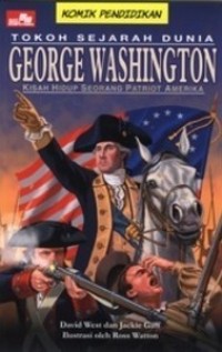 Tokoh Sejarah Dunia : George Washington Kisah Hidup Seorang Patriot Amerika