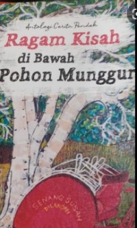 Antologi Cerita Pendek : Ragam Kisah di bawah Pohon Munggur