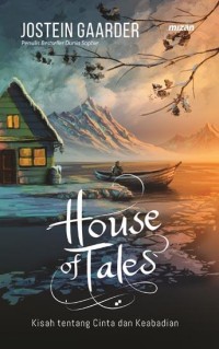 House of Tales : Kisah tentang cinta dan keabadian